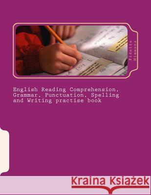 English Reading Comprehension, Grammar, Punctuation, Spelling and Writing practise book: Essential revision and practise: Levels 2 - 4 Nimmons, Fidelia 9781489586254 Createspace