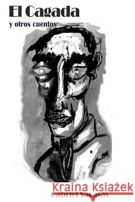 El Cagada: y otros cuentos Sacasas, Gabriel 9781489586773 Createspace
