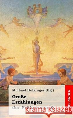 Große Erzählungen der Frühromantik Holzinger, Michael 9781489587244 Createspace