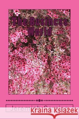 The Business World Jeremiah Semien 9781489588197 Createspace