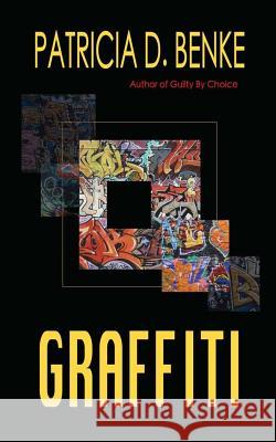 Graffiti Patricia D. Benke 9781489588616 Createspace