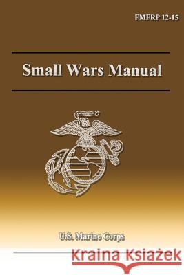 Small Wars Manual Department Of the Navy 9781489589514 Createspace