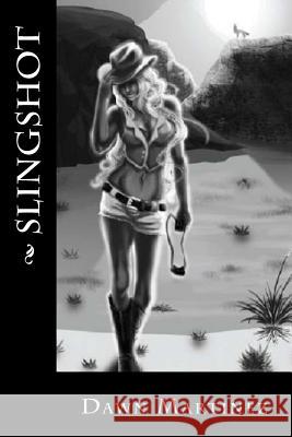 Slingshot Mrs Dawn Martinez Miss Sarah Korzel Martinez 9781489590251 Createspace