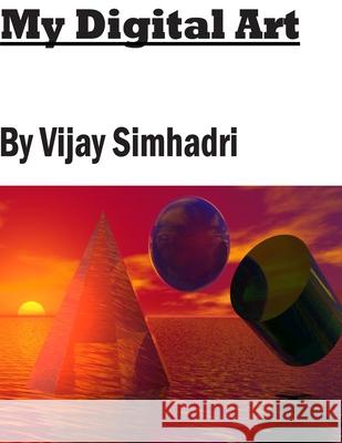 My Digital Art: My Gemstone Digital Paintings ( Vol. 3) MR Vijay Nanduri Simhadri 9781489590404 Createspace