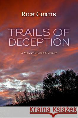 Trails of Deception: A Manny Rivera Mystery Rich Curtin 9781489591500