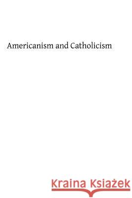 Americanism and Catholic Frederick Joesph Kinsman Brother Hermenegil 9781489591586 Createspace