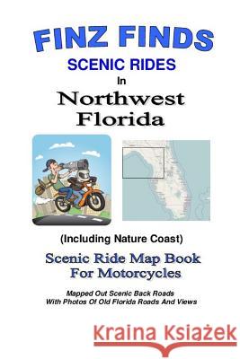 Finz Finds Scenic Rides In Northwest Florida Finz, Steve 9781489591593 Createspace