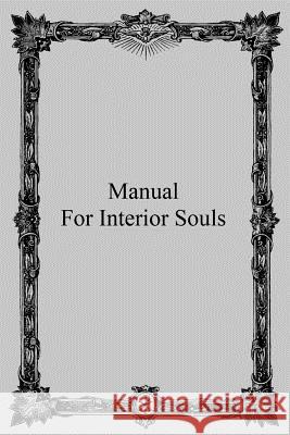 Manual for Interior Souls: A Collection of Unpublished Writings Rev Father Grou Brother Hermenegil 9781489591784 Createspace