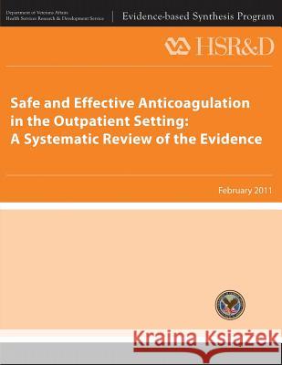 Safe and Effective Anticoagulation in the Outpatient Setting: A Systematic Review of the Evidence U. S. Department of Veterans Affairs Health Services Research &. Dev Service 9781489591814