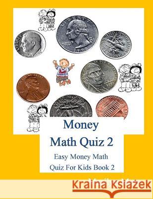 Money Math Quiz 2: Easy Money Math Quiz for Kids Book 2 Marilyn More 9781489592224 Createspace