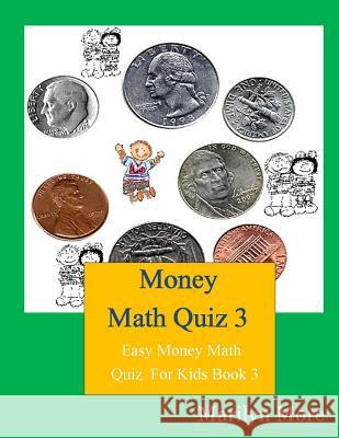Money Math Quiz 3: Easy Money Math Quiz For Kids Book 3 More, Marilyn 9781489592378