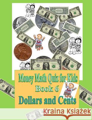 Money Math Quiz for Kids Book 6 Dollars and Cents Marilyn More 9781489592804 Createspace