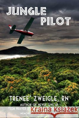 Jungle Pilot Rn Trenee' Zweigle Coates Dick and Jean Hall 9781489592989