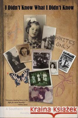 I Didn't Know What I Didn't Know: A Southern White Woman's Story About Race Kaypri 9781489593726 Createspace