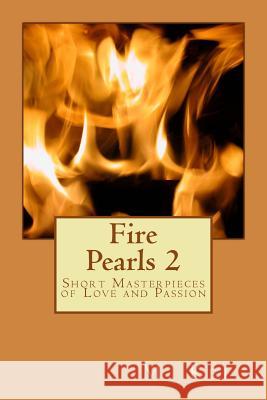 Fire Pearls 2: Short Masterpieces of Love and Passion M. Kei 9781489595027 Createspace