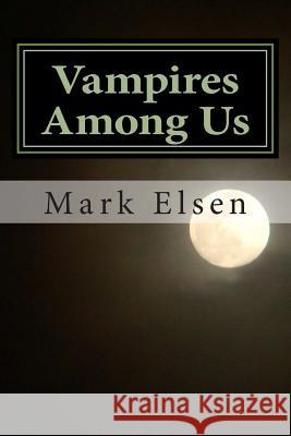 Vampires Among Us Mark Elsen 9781489595379