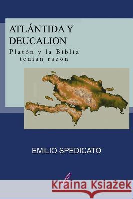 Atlántida y Deucalión: Platón y la Biblia tenían razón Spedicato, Emilio 9781489595423