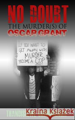 No Doubt: The Murder(s) of Oscar Grant Thandisizwe Chimurenga 9781489596291