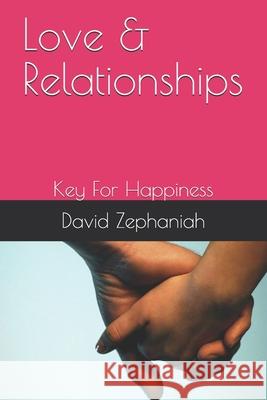 Love & Relationships: Key For Happiness Zephaniah, Avital 9781489596338 Createspace