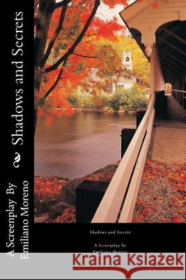 Shadows and Secrets Emiliano D. Moreno 9781489596796 Createspace