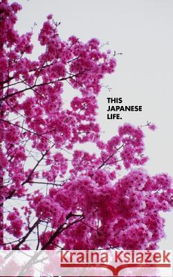 This Japanese Life. Eryk Salvaggio 9781489596987 Createspace Independent Publishing Platform