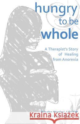 Hungry To Be Whole: A Therapist's Story of Healing from Anorexia Rank, Maureen 9781489598394