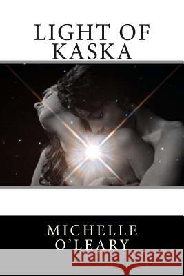 Light of Kaska Michelle O'Leary 9781489598769 Createspace