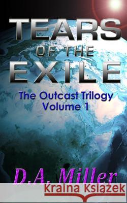 Tears of the Exile D. A. Miller 9781489599223 Createspace