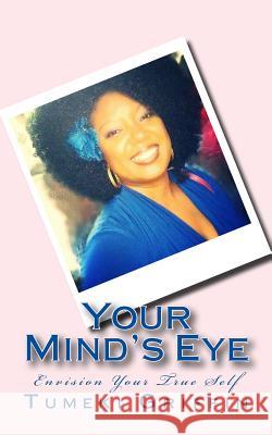 Your Mind's Eye Tumeki S. Griffin 9781489599360 Createspace