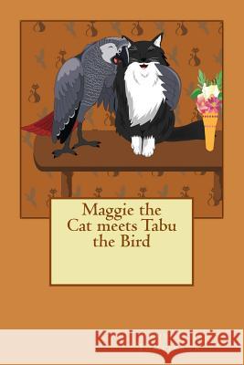 Maggie the Cat meets Tabu the Bird Pamela J. Tomlinson 9781489599421 Createspace Independent Publishing Platform