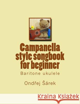 Campanella style songbook for beginner: Baritone ukulele Sarek, Ondrej 9781489599674 Createspace