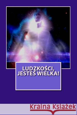 Ludzkosci Jestes Wielka! Ewald Smykomsky 9781489599902