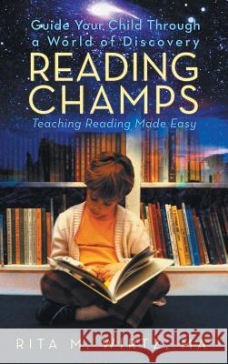 Reading Champs: Teaching Reading Made Easy Ma Rita M Wirtz   9781489702104 Liferich