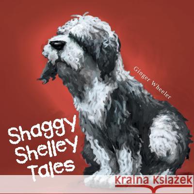 Shaggy Shelley Tales Ginger Wheeler 9781489703156 Liferich Publishing