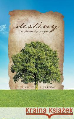 Destiny: A Family Saga Sukhjit S Purewal   9781489704429