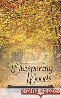 Whispering Woods Betty Whitaker Jackson 9781489704511