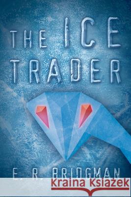 The Ice Trader E R Bridgman 9781489705754 Liferich