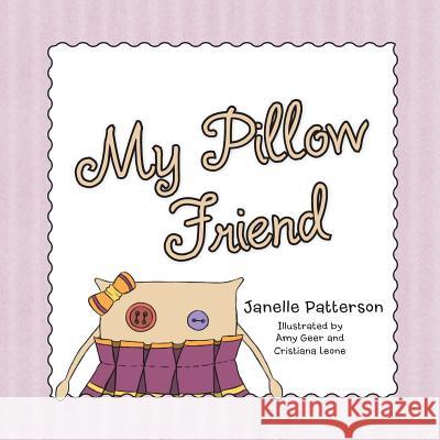 My Pillow Friend Janelle Patterson 9781489705983 Liferich