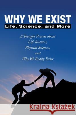 Why We Exist: Life, Science, and More Marc D Garrett 9781489706683