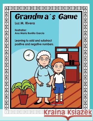 Grandma's Game: Learning to add and subtract positive and negative numbers Luz M Rivera 9781489706850 Liferich