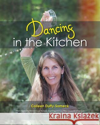 Dancing in the Kitchen Colleen Duffy-Someck 9781489706898 Liferich