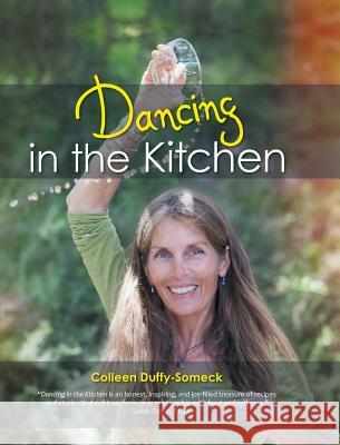 Dancing in the Kitchen Colleen Duffy-Someck   9781489706904 Liferich