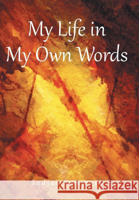 My Life in My Own Words Indian Summers 9781489706942 Liferich