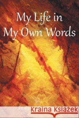 My Life in My Own Words Indian Summers 9781489706959 Liferich