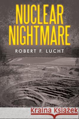 Nuclear Nightmare Robert F Lucht 9781489707536 Liferich