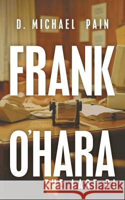 Frank O'Hara-The Last Pi D Michael Pain 9781489707895 Liferich