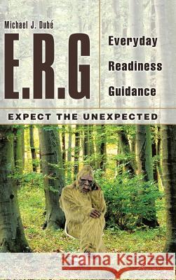 E.R.G: Everyday Readiness Guidance Michael J Dube   9781489708120