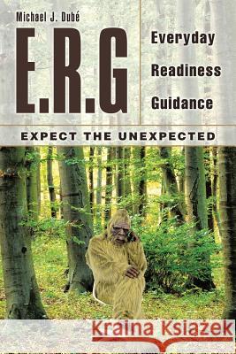 E.R.G: Everyday Readiness Guidance Michael J Dube   9781489708137