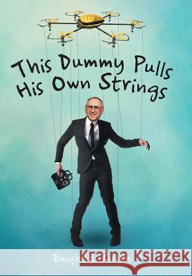 This Dummy Pulls His Own Strings Dwight E. Knuth 9781489709882