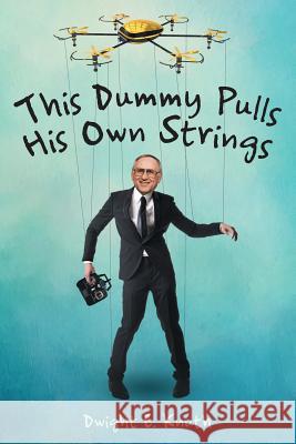 This Dummy Pulls His Own Strings Dwight E. Knuth 9781489709899